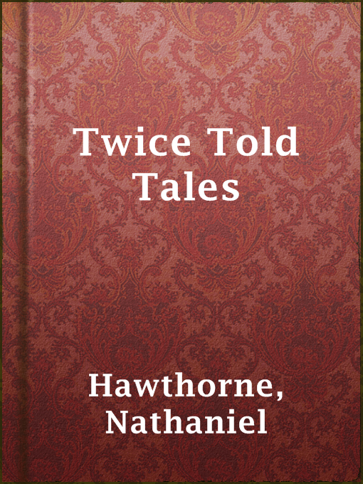 Title details for Twice Told Tales by Nathaniel Hawthorne - Available